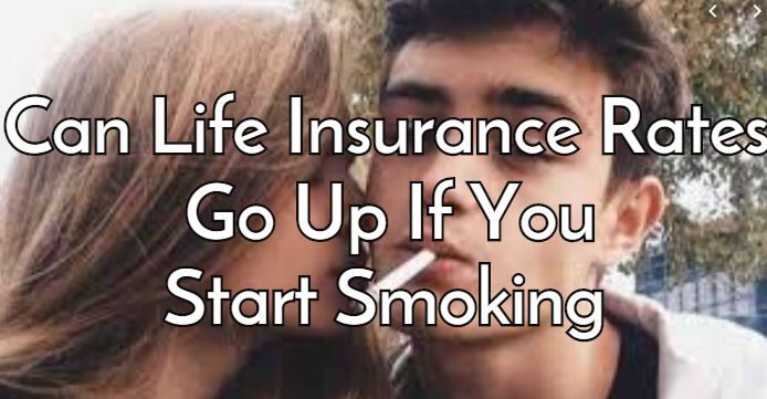 If I start Smoking After I Buy Life Insurance Do My Rates Go Up? - Life Ant